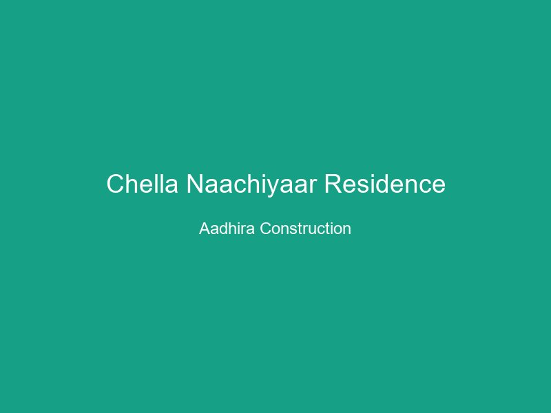 Chella Naachiyaar Residence